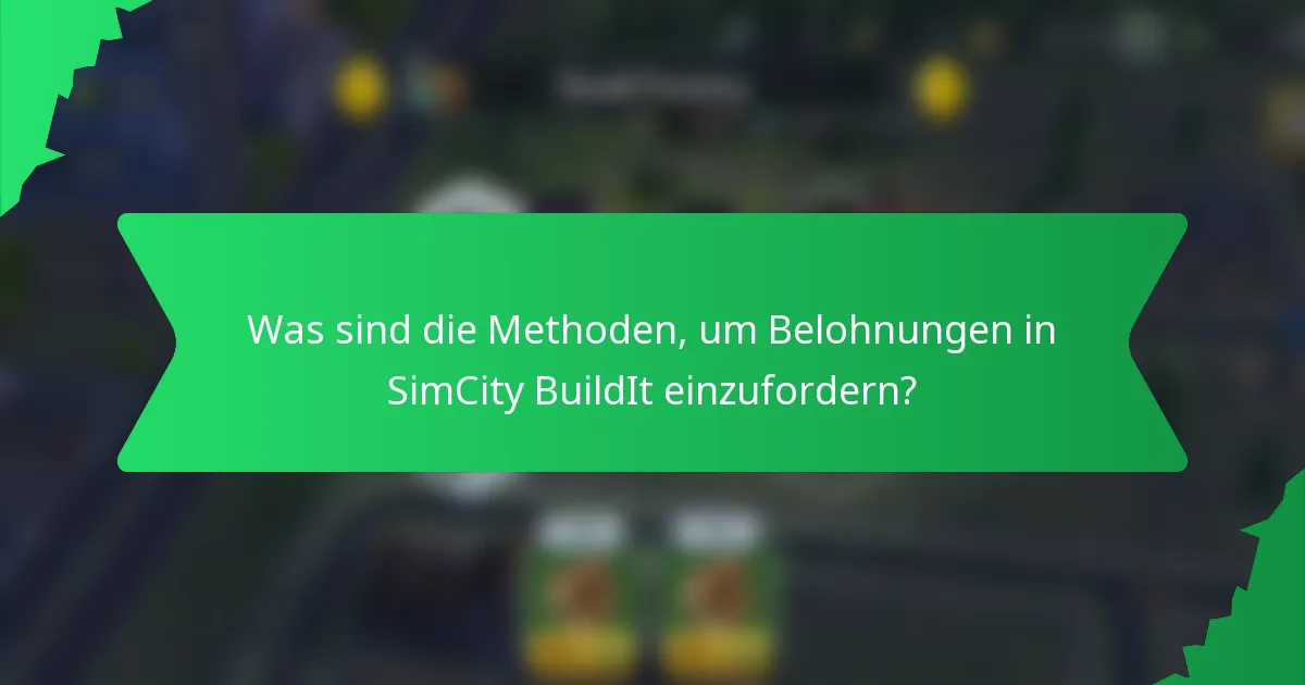 Was sind die Methoden, um Belohnungen in SimCity BuildIt einzufordern?