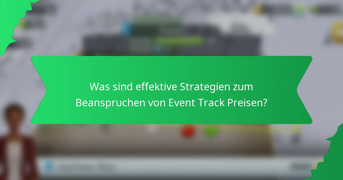 Was sind effektive Strategien zum Beanspruchen von Event Track Preisen?