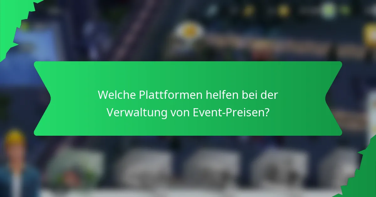 Welche Plattformen helfen bei der Verwaltung von Event-Preisen?