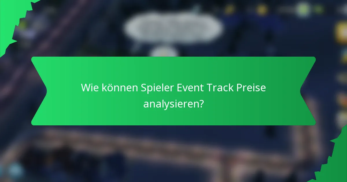 Wie können Spieler Event Track Preise analysieren?