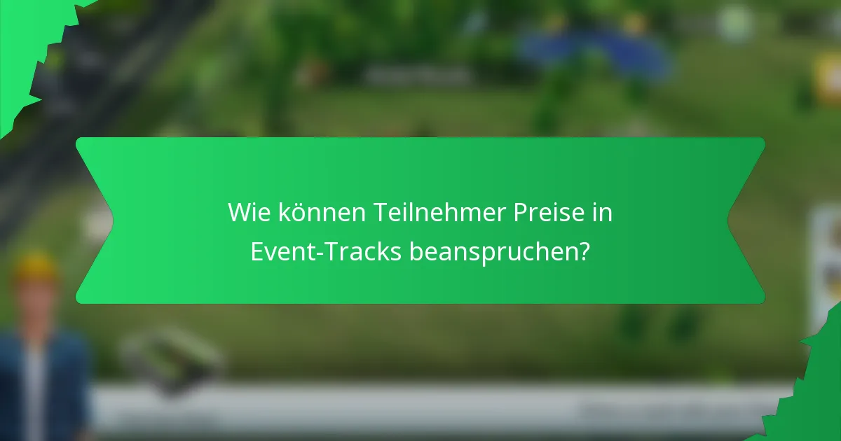Wie können Teilnehmer Preise in Event-Tracks beanspruchen?