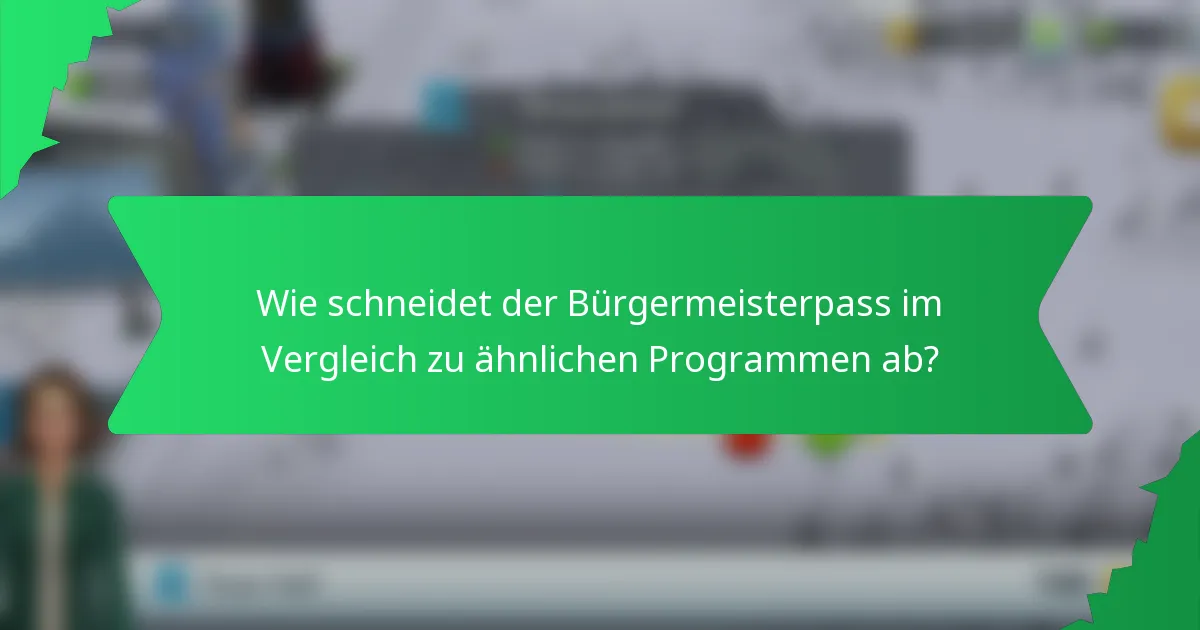Wie schneidet der Bürgermeisterpass im Vergleich zu ähnlichen Programmen ab?
