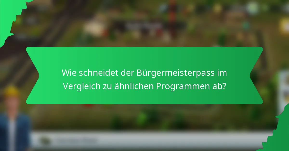 Wie schneidet der Bürgermeisterpass im Vergleich zu ähnlichen Programmen ab?