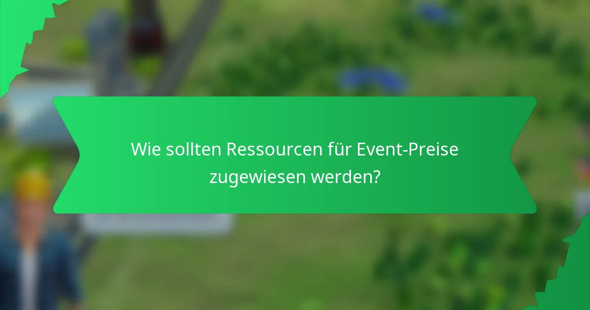 Wie sollten Ressourcen für Event-Preise zugewiesen werden?