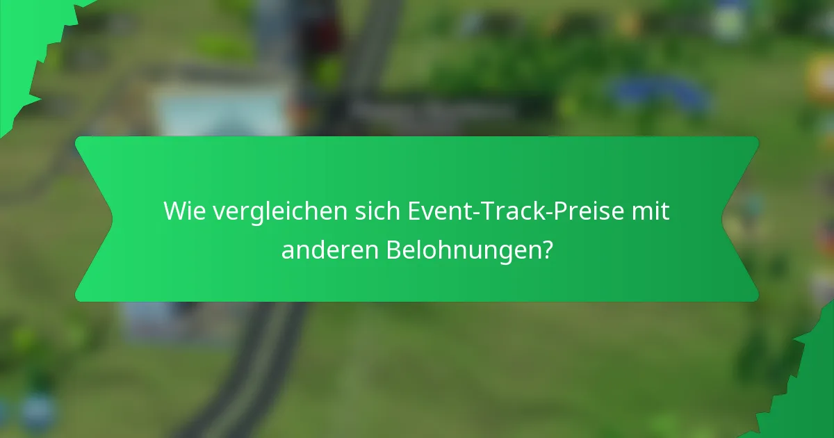 Wie vergleichen sich Event-Track-Preise mit anderen Belohnungen?