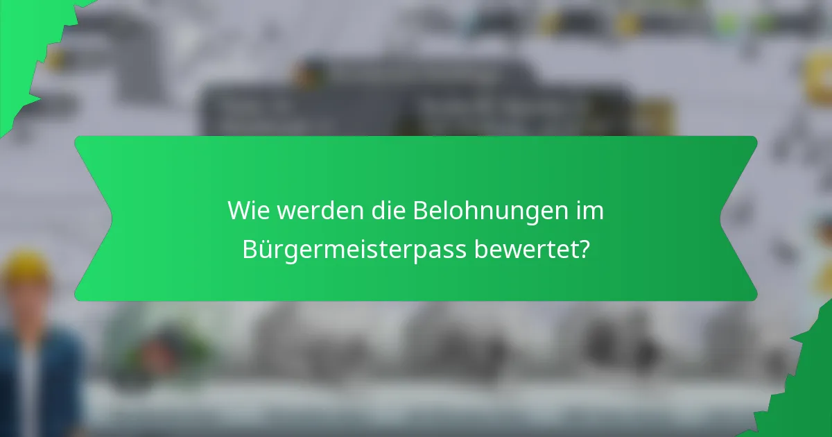 Wie werden die Belohnungen im Bürgermeisterpass bewertet?